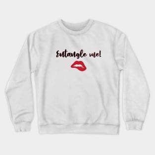 Entangle Me, Entanglement Crewneck Sweatshirt